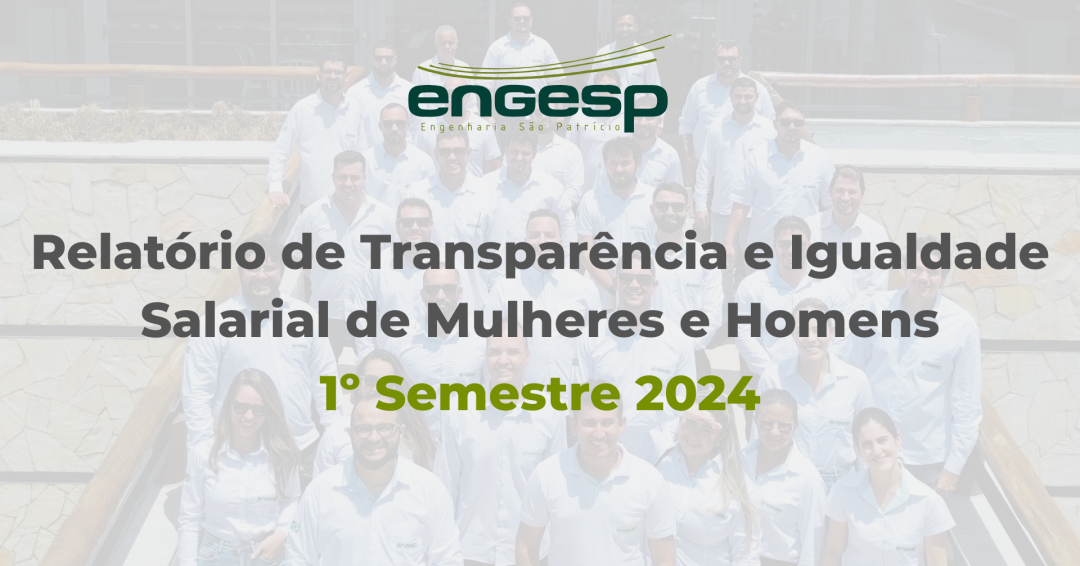 Relatório de Transparência e Igualdade Salarial de Mulheres e Homens – 1º Semestre 2024